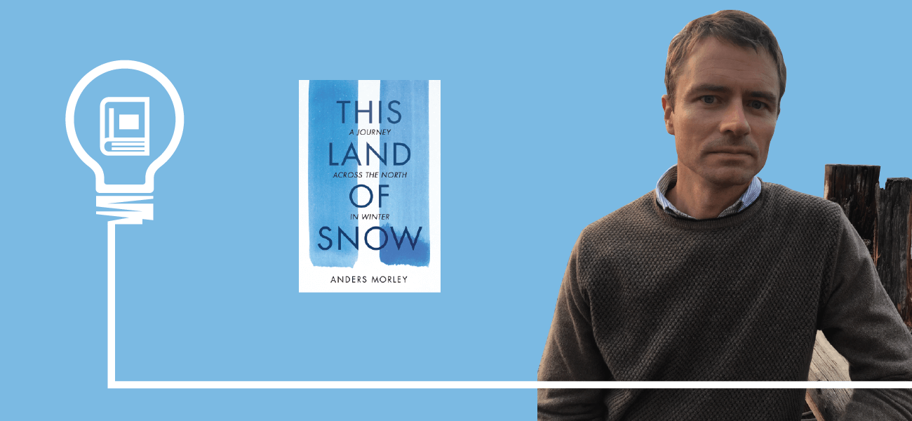 Books and Ideas: This Land of Snow with Anders Morley